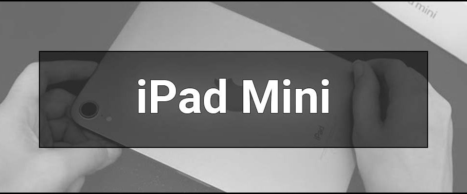 iPad Mini – що це таке, визначення, суть, моделі, характеристики, переваги та сценарії використання.