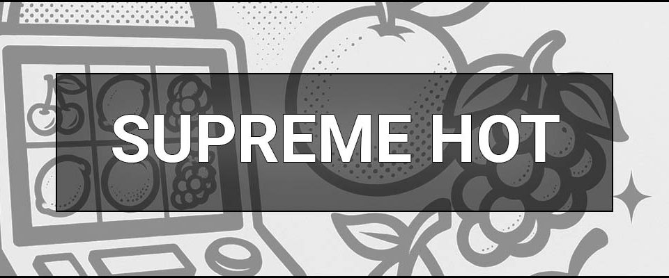Supreme Hot – що це таке, визначення, прості правила та поради для старту
